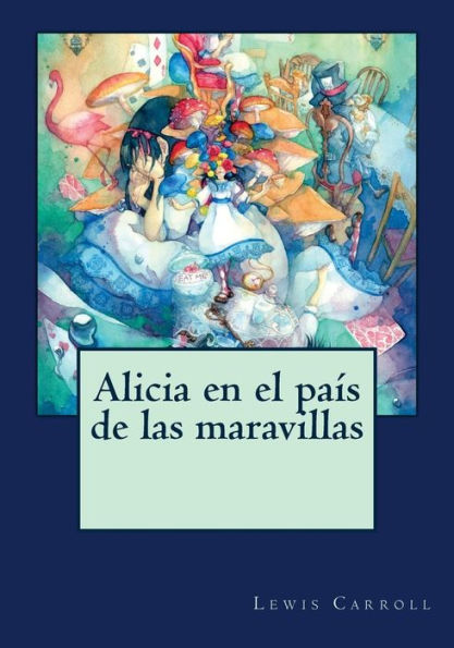 Alicia En El Pa?s De Las Maravillas (Spanish Edition) - 9781542812542