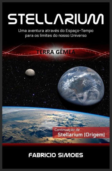 Stellarium (Terra Gêmea): Uma Aventura Através Do Espaco-Tempo Para Os Limites Do Nosso Universo (Portuguese Edition)