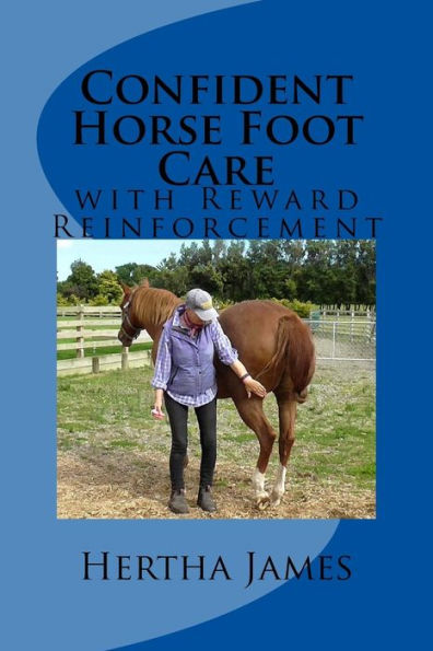 Confident Horse Foot Care: With Reward Reinforcement (Life Skills For Horses)