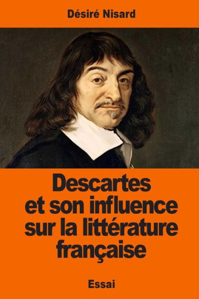 Descartes Et Son Influence Sur La Littérature Francaise (French Edition)