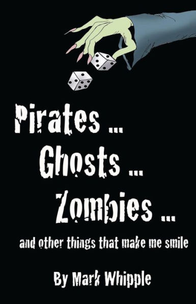 Pirates . . . Ghosts . . . Zombies . . .And Other Things That Make Me Smile