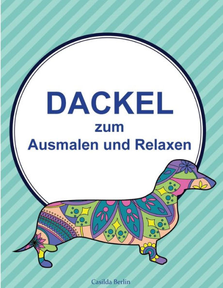 Dackel - Zum Ausmalen Und Relaxen: Malbuch Fur Erwachsene (German Edition)
