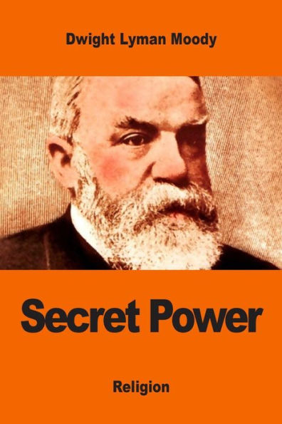 Secret Power: Or, The Secret Of Success In Christian Life And Work - 9781542827898