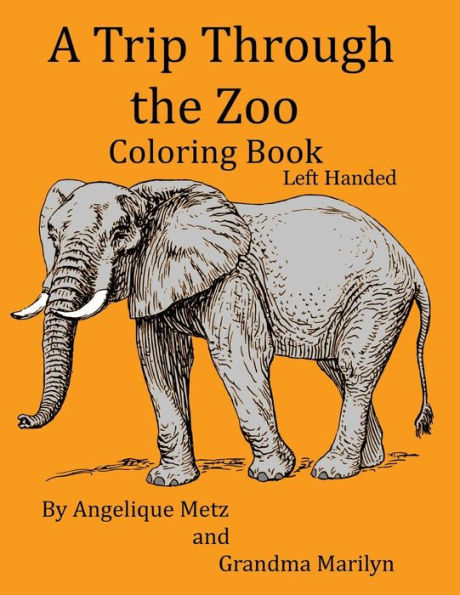 A Trip Through The Zoo Coloring Book: Left Handed Version
