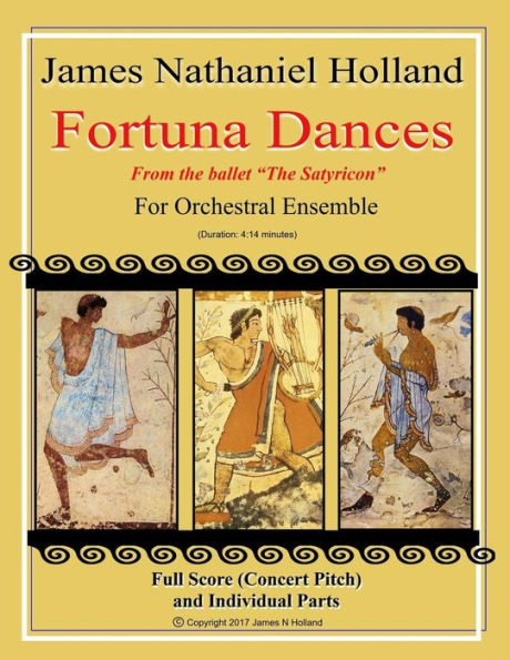 Fortuna Dances: From The Ballet "The Satyricon" For Orchestral Ensemble (The Satyricon Ballet, A Balletic Roman Sex Comedy)