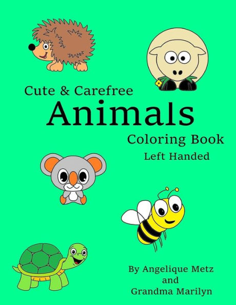 Cute & Carefree Animals Coloring Book: Left Handed Version