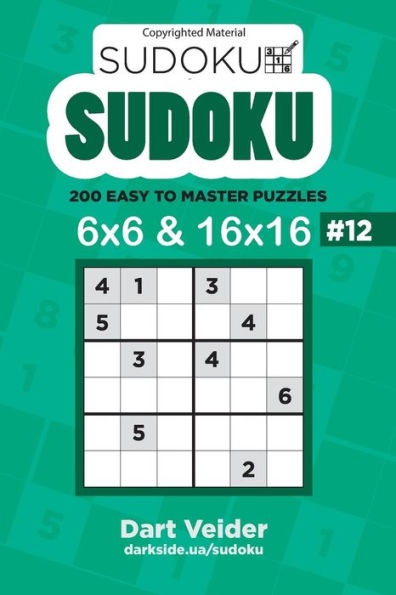 Sudoku - 200 Easy To Master Puzzles 6X6 And 16X16 (Volume 12)