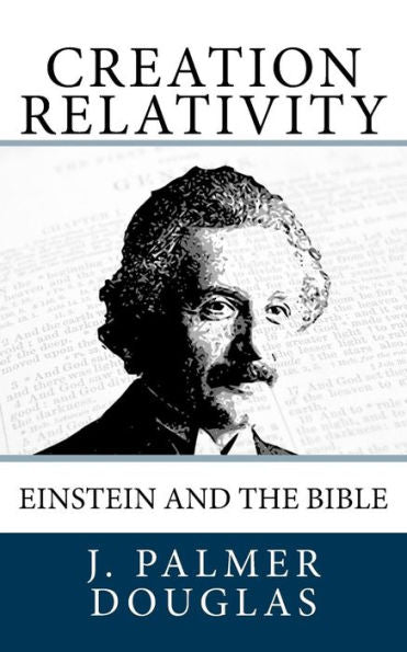 Creation Relativity: Einstein And The Bible