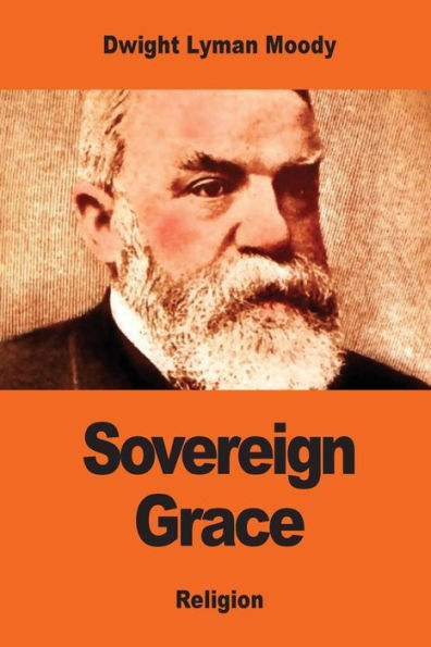 Sovereign Grace: Its Source, Its Nature And Its Effects - 9781542843683