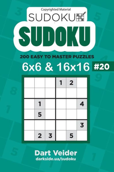 Sudoku - 200 Easy To Master Puzzles 6X6 And 16X16 (Volume 20)