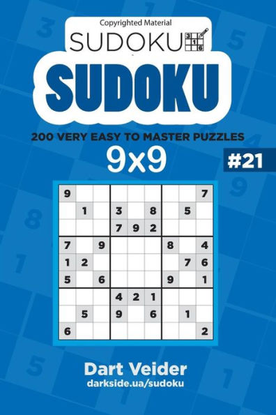 Sudoku - 200 Very Easy To Master Puzzles 9X9 (Volume 21)