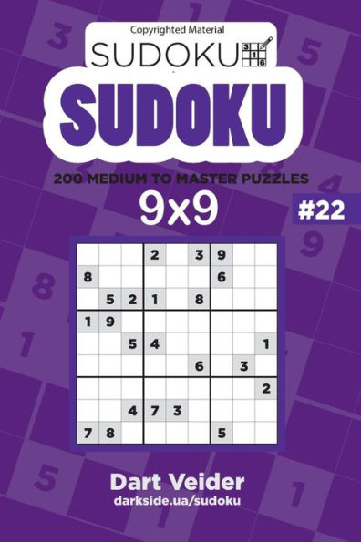 Sudoku - 200 Medium To Master Puzzles 9X9 (Volume 22)