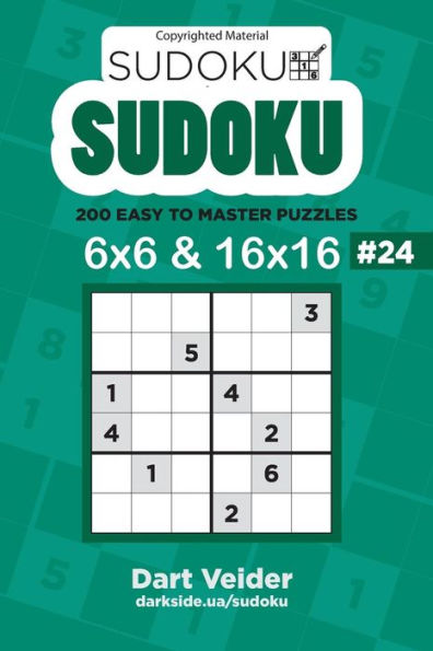 Sudoku - 200 Easy To Master Puzzles 6X6 And 16X16 (Volume 24)