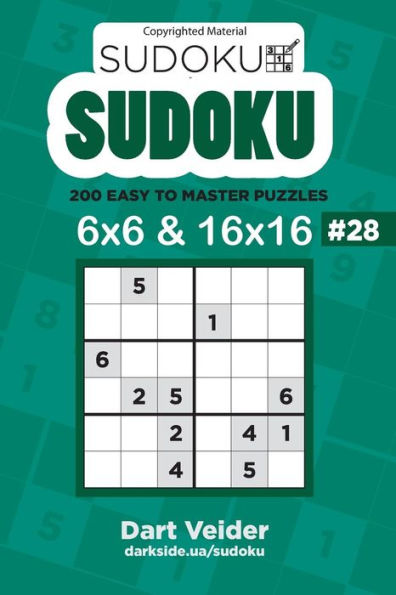 Sudoku - 200 Easy To Master Puzzles 6X6 And 16X16 (Volume 28)