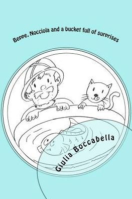Beppe, Nocciola And A Bucket Full Of Surprises (Beppe And His Farmyard Adventures)