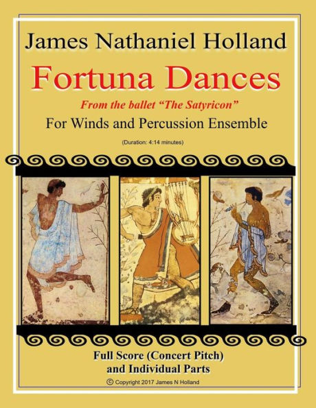 Fortuna Dances: From The Ballet "The Satyricon" For Winds And Percussion Ensemble (The Satyricon Ballet, A Balletic Roman Sex Comedy)