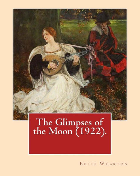 The Glimpses Of The Moon (1922). By: Edith Wharton: Novel (World's Classic's)