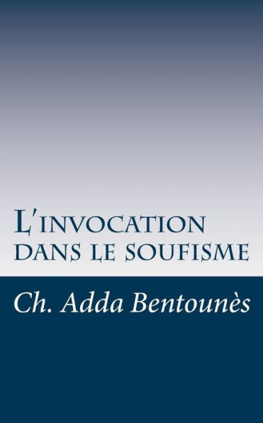 L'Invocation Dans Le Soufisme (La Caravane) (French Edition)