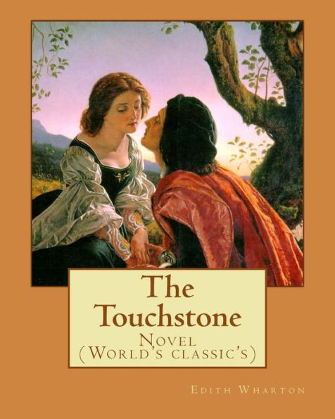 The Touchstone. By: Edith Wharton: Novel (World's Classic's)