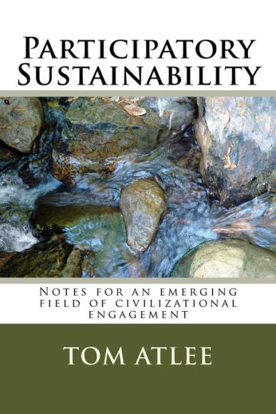 Participatory Sustainability: Notes For An Emerging Field Of Civilizational Engagement