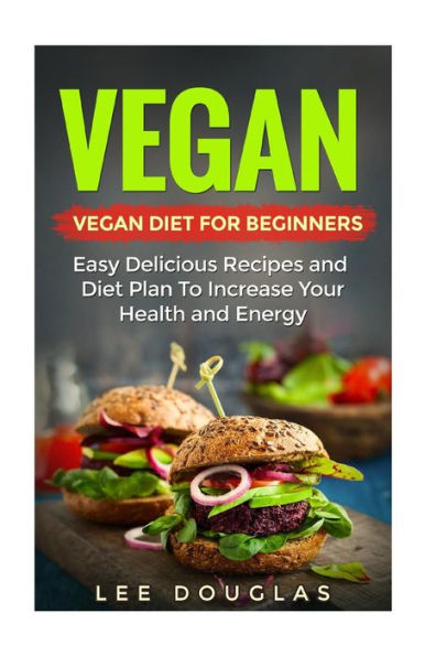 Vegan: Vegan Diet For Beginners: Easy Delicious Recipes And Diet Plan To Increas (High Protein, Dairy Free, Gluten Free, Low Cholesterol, Vegan Diet, Vegan Cookbook, Cast Iron, Vegan Weightloss)