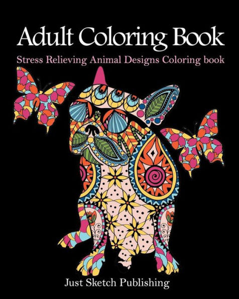 Stress Relieving Animal Designs Coloring Book: Adult Coloring Book (Animal Designs, Flowers, Mandalas, And Paisley Patterns)