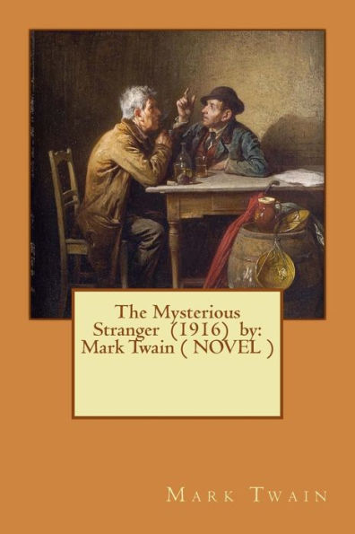 The Mysterious Stranger (1916) By: Mark Twain ( Novel )