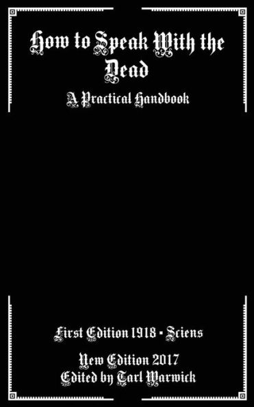 How To Speak With The Dead: A Practical Handbook