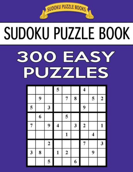 Sudoku Puzzle Book, 300 Easy Puzzles: Single Difficulty Level For No Wasted Puzzles (Sudoku Puzzle Books)