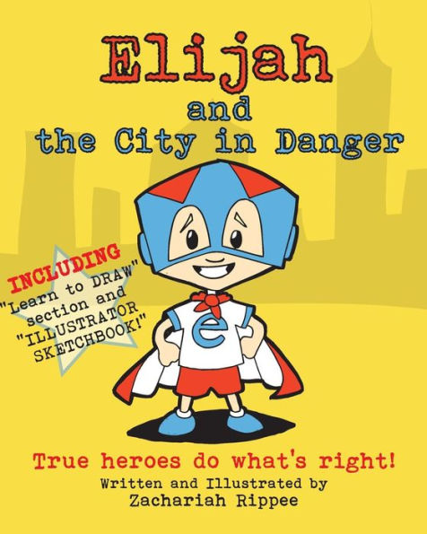 Elijah And The City In Danger: True Heroes Do What Is Right.