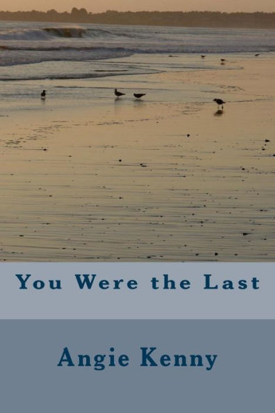 You Were The Last