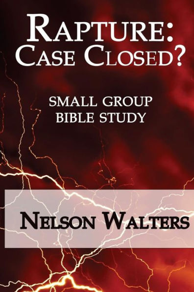 Rapture: Case Closed? (Small Group Bible Study)