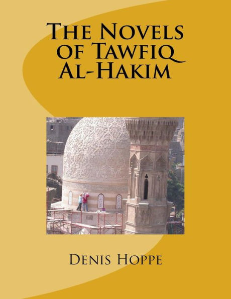 The Novels Of Tawfiq Al-Hakim: Princeton University Senior Thesis In The Department Of Oriental Studies. 1969