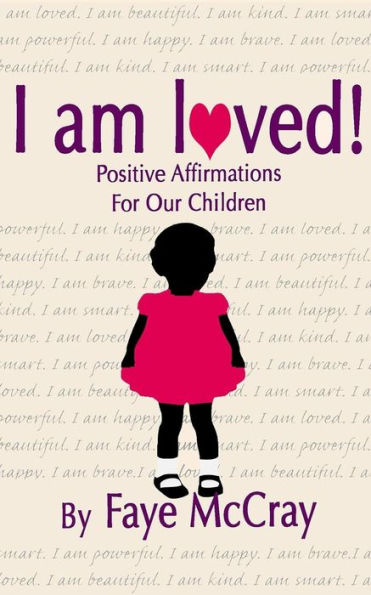 I Am Loved! Positive Affirmations For Our Children