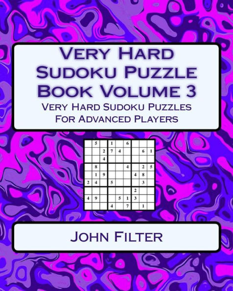 Very Hard Sudoku Puzzle Book Volume 3: Very Hard Sudoku Puzzles For Advanced Players - 9781542899611