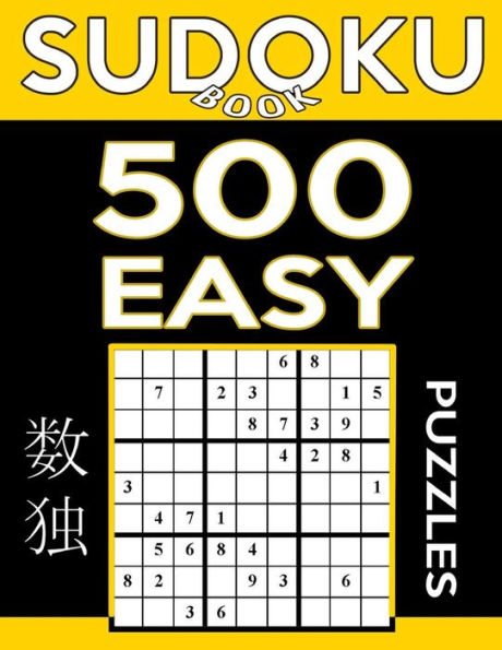 Sudoku Book 500 Easy Puzzles: Sudoku Puzzle Book With Only One Level Of Difficulty (Sudoku Book Series)
