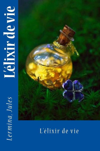L'?lixir De Vie (French Edition)