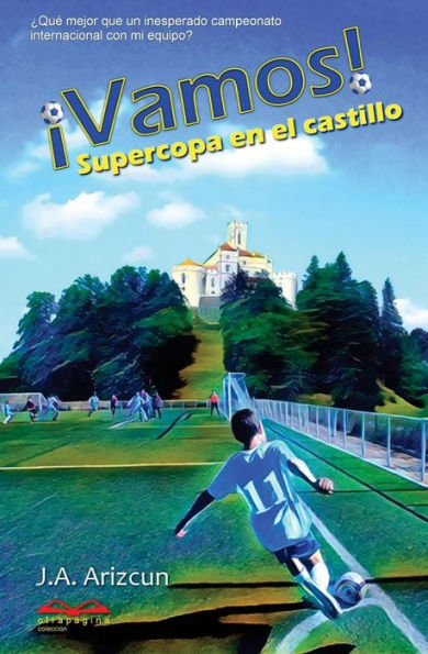 Supercopa En El Castillo. ¡Vamos! 2 (Spanish Edition)