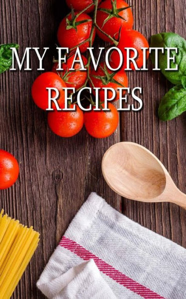 My Favorite Recipes: Food, Food And More Food.
