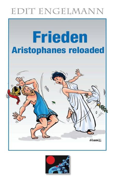 Frieden - Aristophanes Reloaded (German Edition)