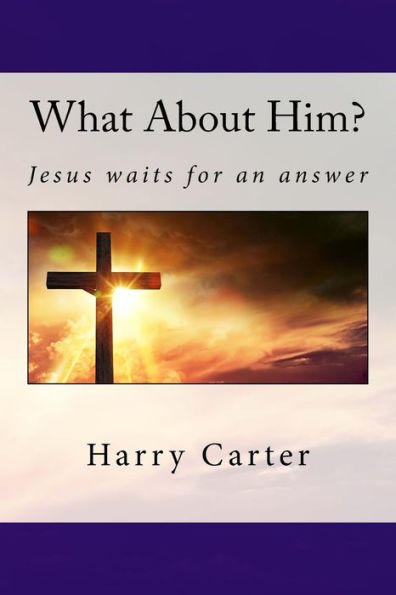 What About Him?: Jesus Waits For An Answer