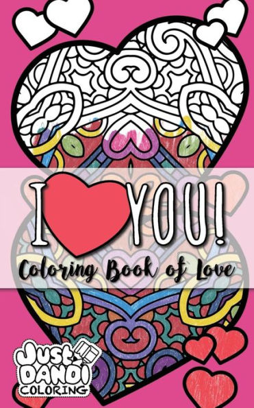 I <3 You!: Coloring Book Of Love