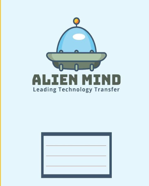 Alien Mind Leading Technology Transfer: Children Exercise Book For School (Perfect Bound, 8" X 10", 112 Pages, Contains Inch Ruler And Multiplication Table) (Ufo Exercise Books)