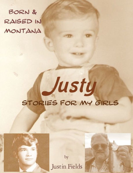 Justy, Stories For My Girls: Raised In Montana