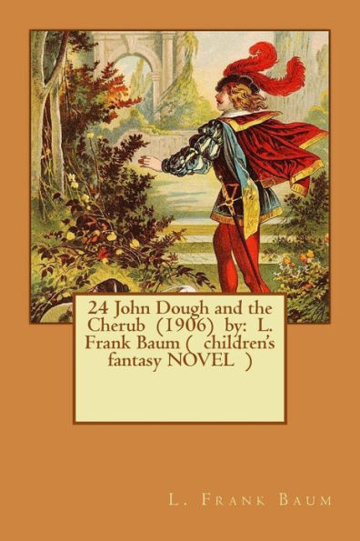 24 John Dough And The Cherub (1906) By: L. Frank Baum ( Children's Fantasy Novel )