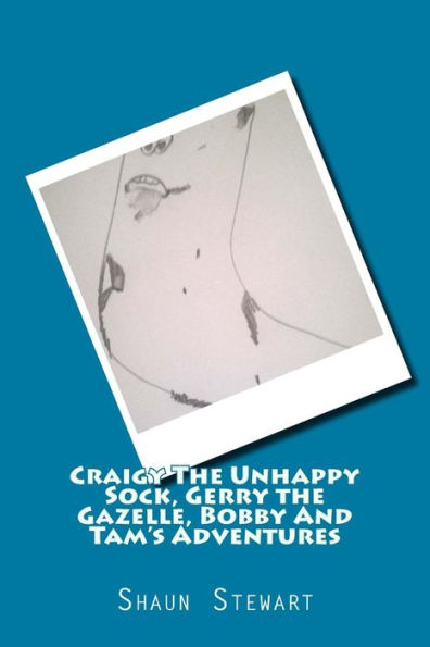 Craigy The Unhappy Sock, Gerry The Gazelle: Bobby And Tam?S Adventures