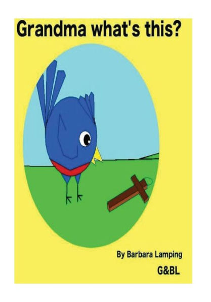 Grandma What's This?: A Baby Bird Story
