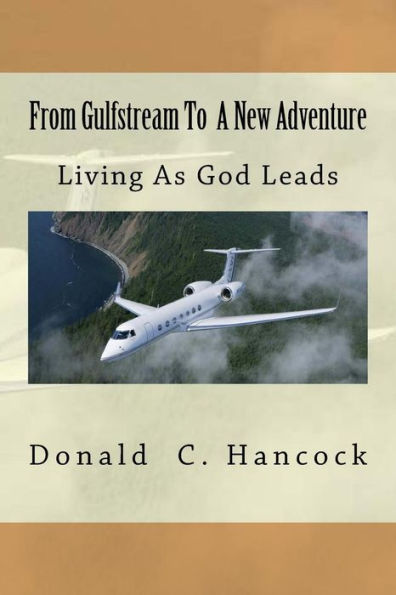 From Gulfstream To A New Adventure: Living As God Leads (Gulfstream Romance) (Volume 2)