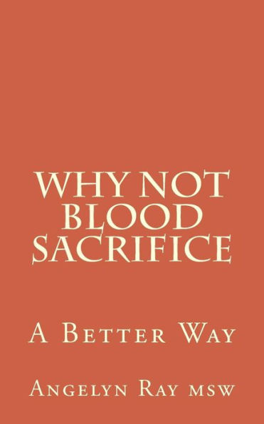 Why Not Blood Sacrifice: A Better Way