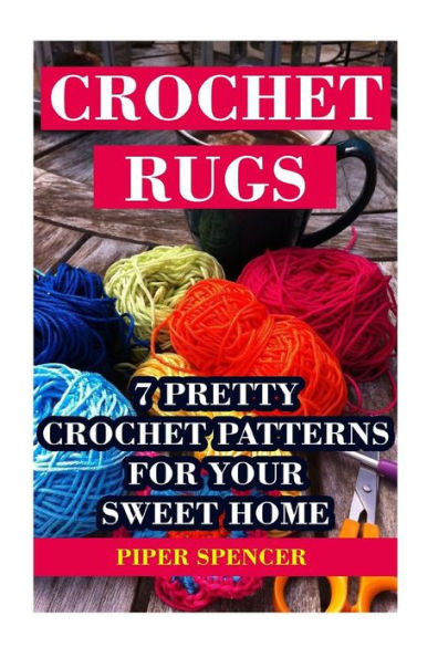 Crochet Rugs: 7 Pretty Crochet Patterns For Your Sweet Home